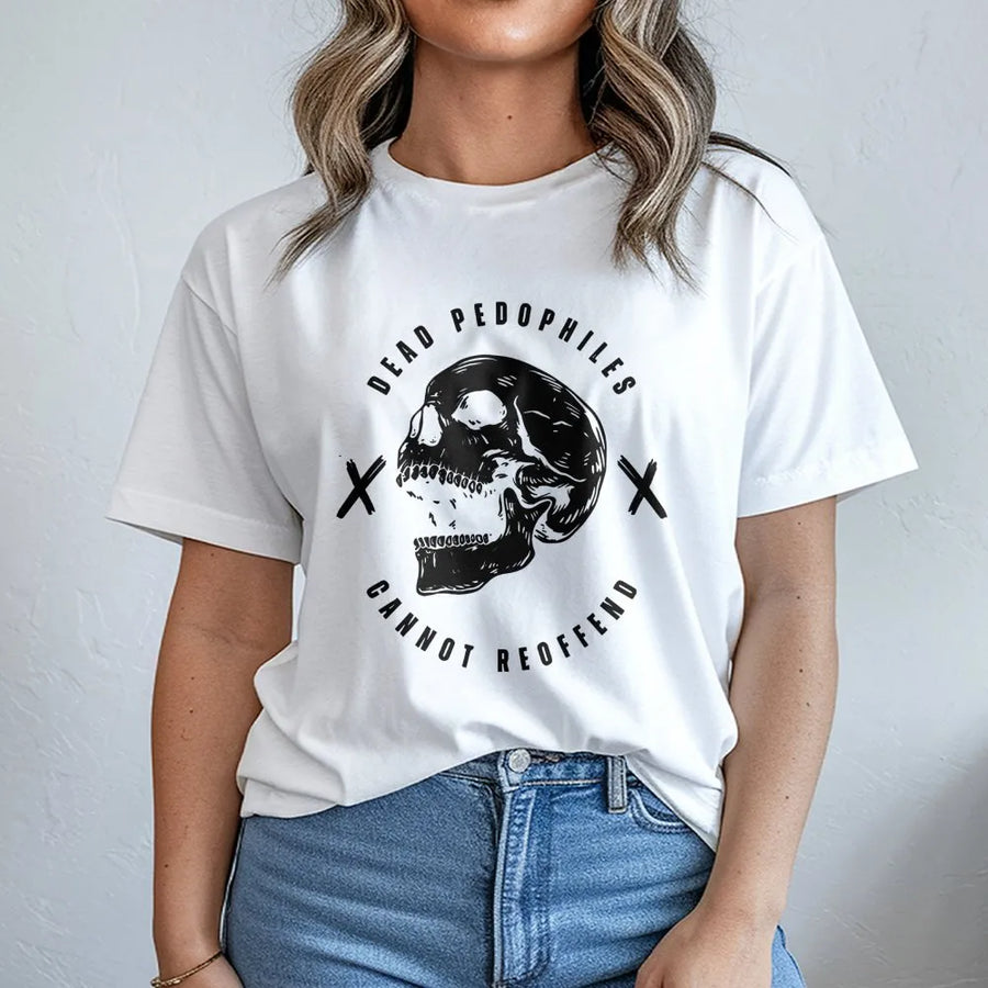 Dead Pedophiles Cannot Reoffend T-Shirt | Skull Graphic Streetwear | Premium Cotton Tee | Edgy Statement Gift for Activists