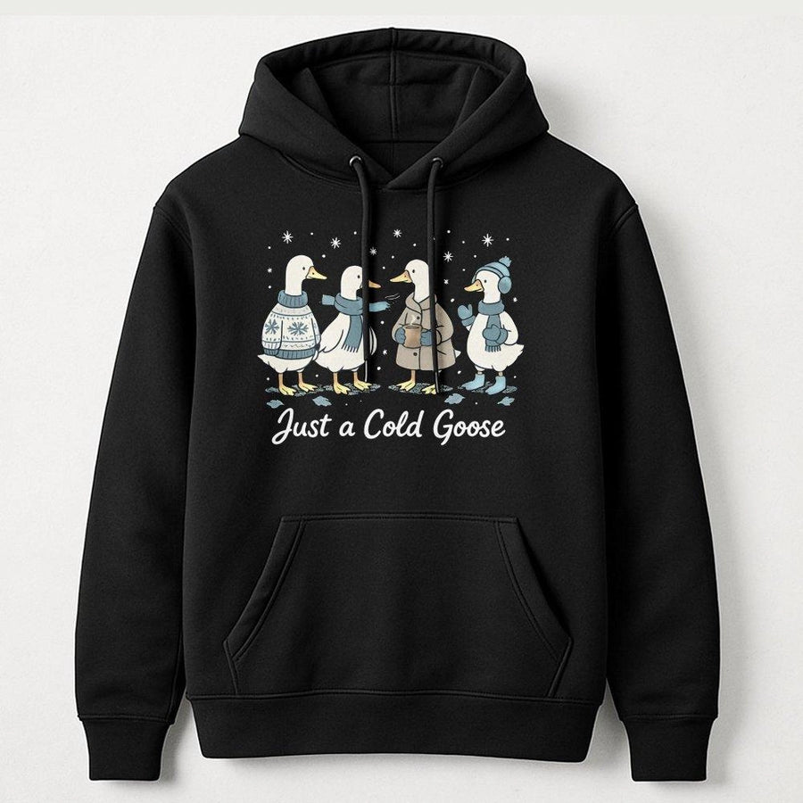 Just A Cold Goose Hoodie | Funny Winter Animal Graphic Sweatshirt | Premium Cotton Blend | Cozy Gift For Duck Lovers