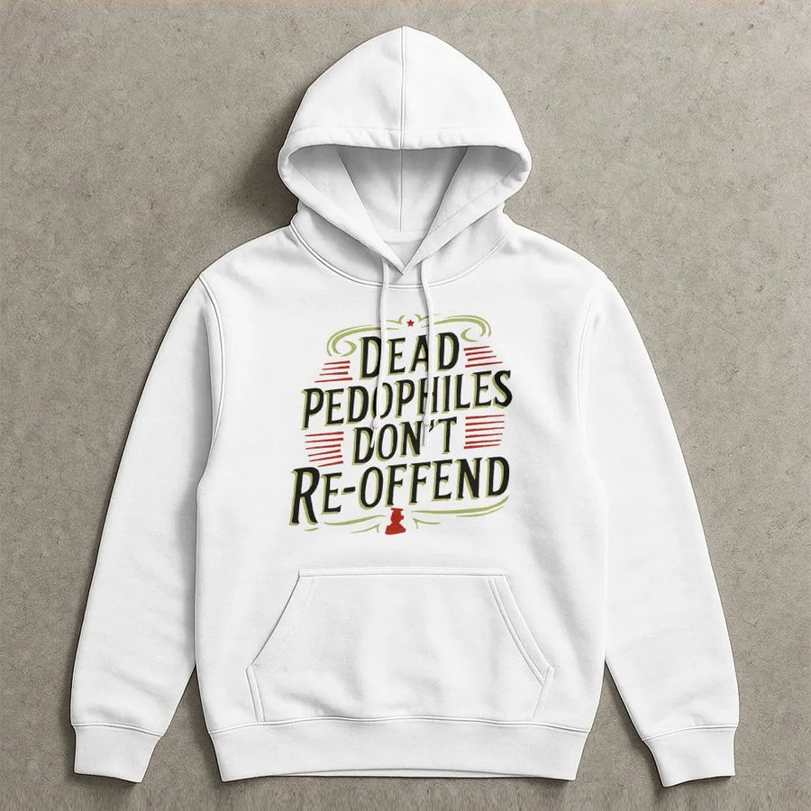 Dead Pedophiles Don't Re-offend Hoodie | Vintage Style Political Slogan | Premium Cotton Graphic Tee | Anti-Pedophile Statement Gift