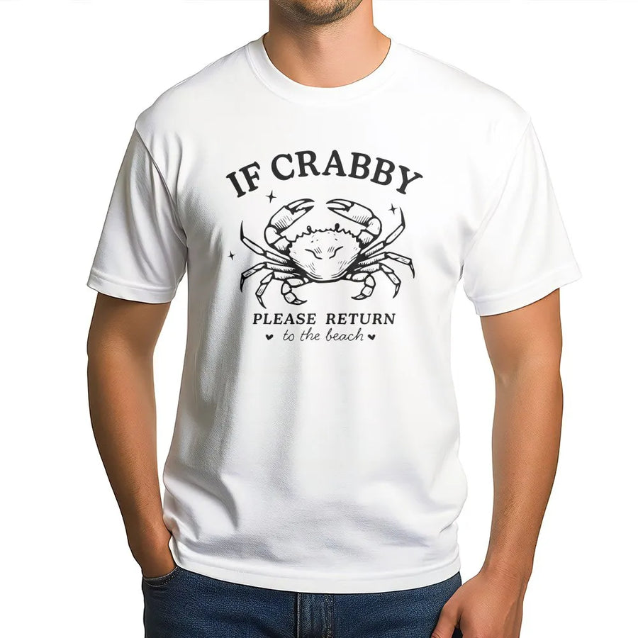 If Crabby Return To Beach Tee | Funny Ocean Lover Graphic Shirt | Soft 100% Cotton | Summer Vacation Gift for Women