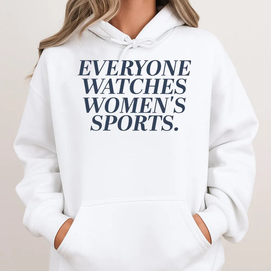 Everyone Watches Women's Sports Hoodie | Feminist Statement Crewneck | Premium Cotton Blend | Gift for Equality & Sports Fans