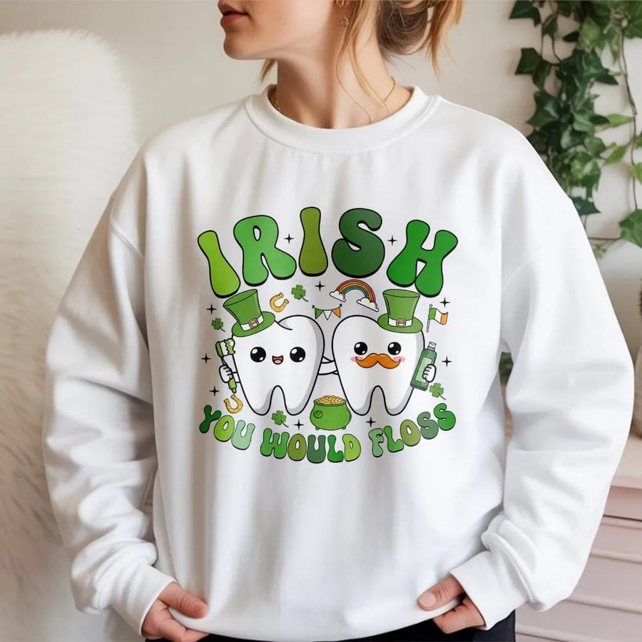 Irish You Would Floss Sweatshirt | St Patricks Day Dental Pun Graphic | Cotton Blend Premium Crewneck | Funny Dental Hygienist Dentist Gift