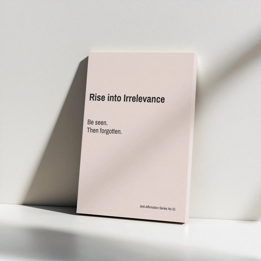 Anti-Affirmation Canvas Wall Art | Minimalist 'Rise into Irrelevance' Quote | Premium Gallery Wrapped Canvas | Unique Gift for Modern Office Decor