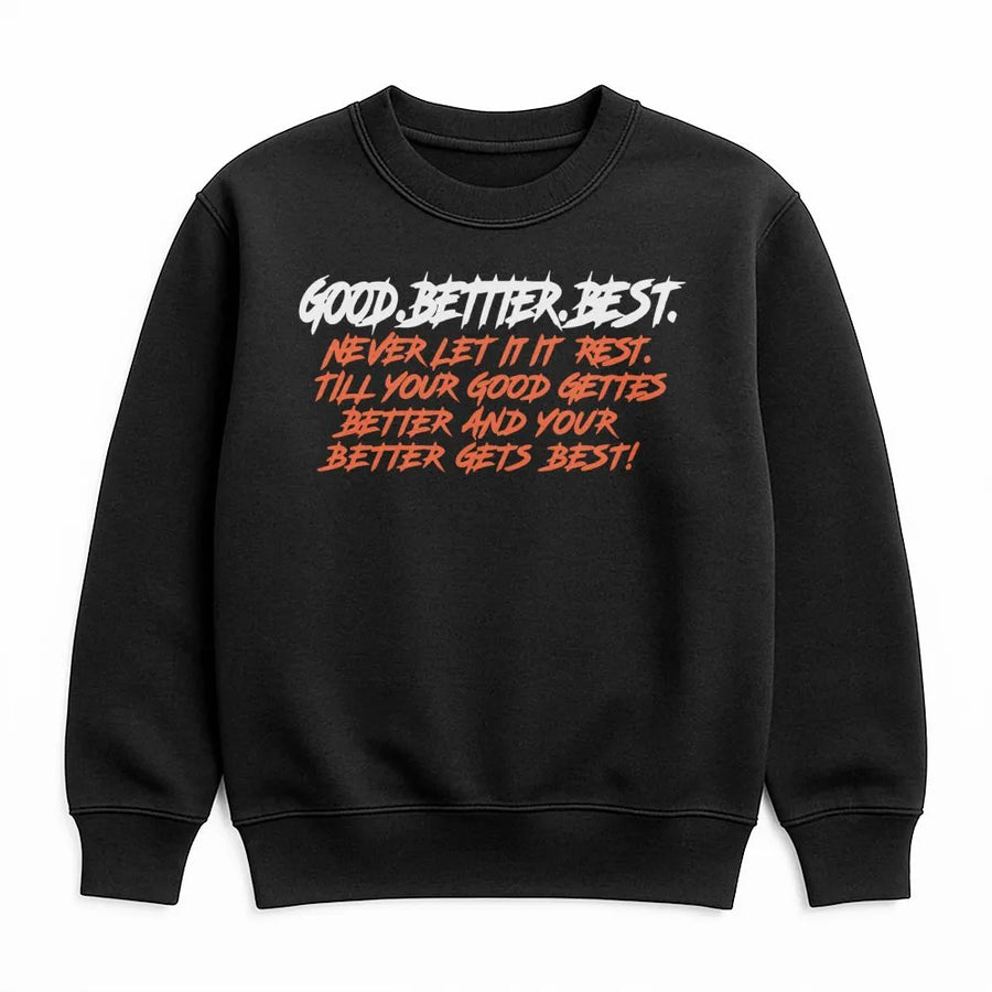 Good Better Best Quote Sweatshirt | Inspirational Growth Mindset Graphic Tee | Premium Cotton Blend Crewneck | Motivational Workout Gift For Athletes