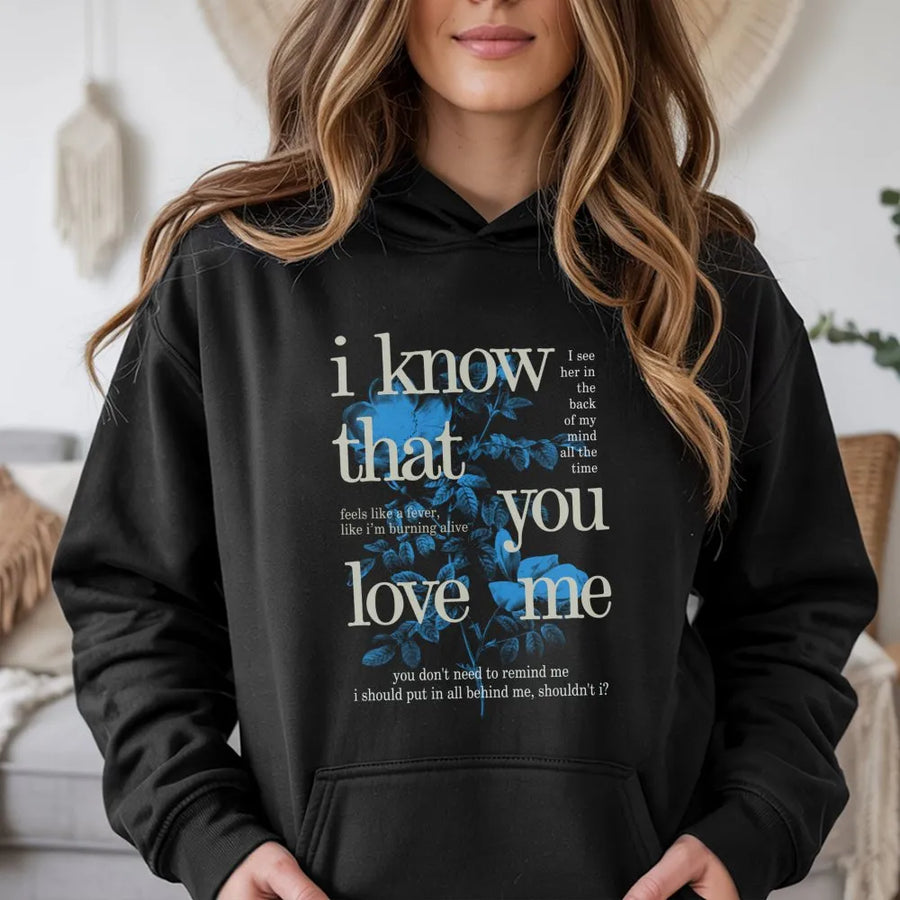 Lyric Hoodie I Know That You Love Me | Aesthetic Blue Floral Typography | Premium Cotton Blend | Gift For Music Lover Indie Concert Outfit