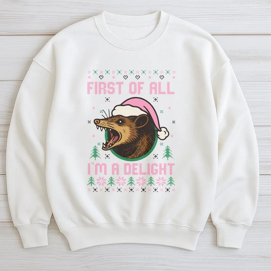 Funny Opossum Christmas Sweatshirt | First Of All I'm A Delight Print | Premium Cotton Blend | Unisex Holiday Gift For Possum Lovers