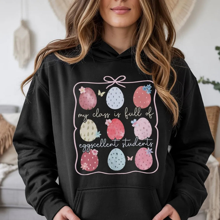 Easter Teacher Hoodie | My Class is Full of Eggcellent Students | Cozy Cotton Blend | Spring Classroom Outfit & Gift for Teachers