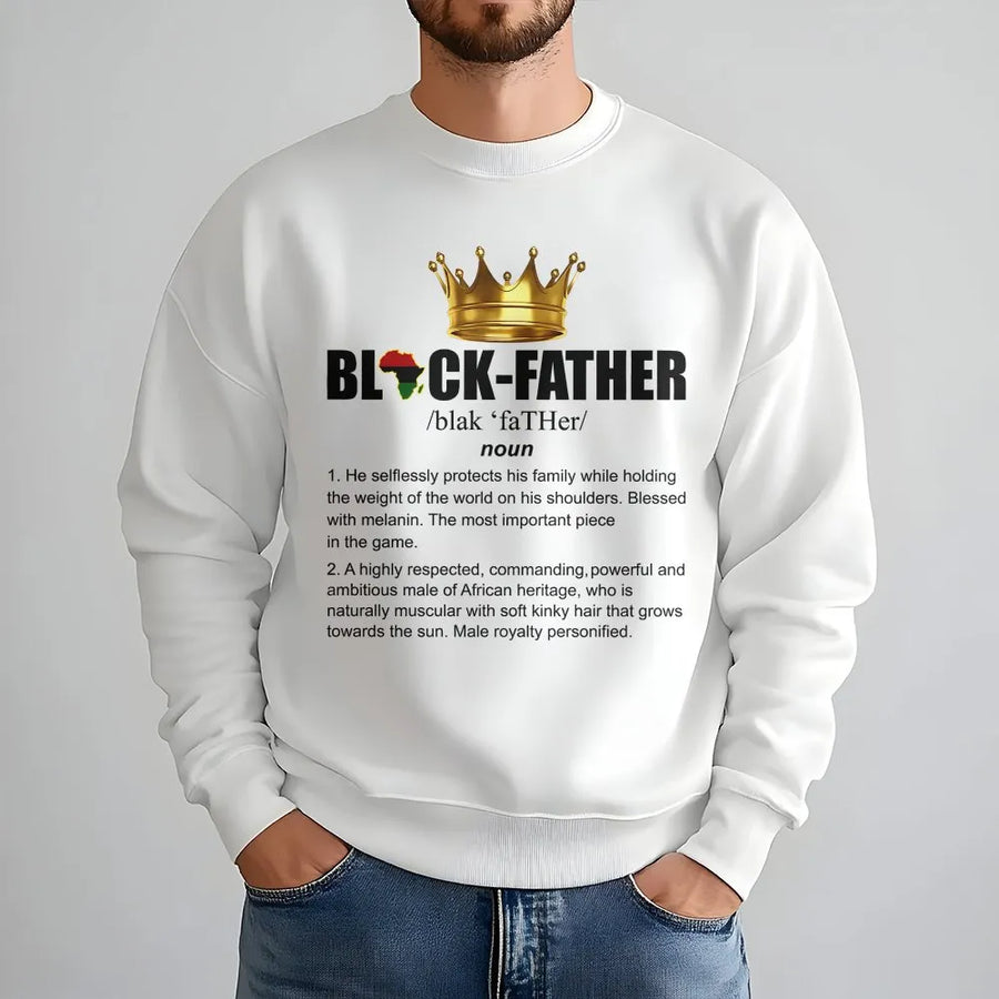 Black Father Definition Sweatshirt | African Heritage King Graphic | Soft Breathable Cotton | Father's Day Gift for Proud Black Dads