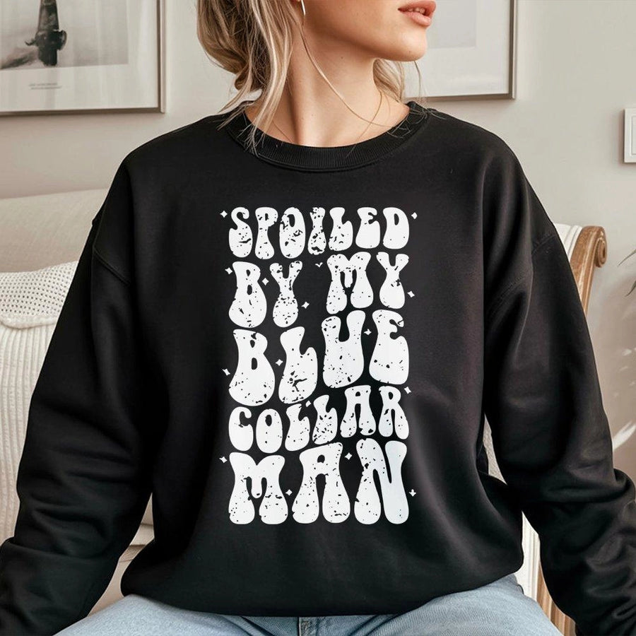 Spoiled By My Blue Collar Man Sweatshirt | Retro Typography Graphic | Cotton-Blend Premium Comfort | Gift for Country Girl or Wife
