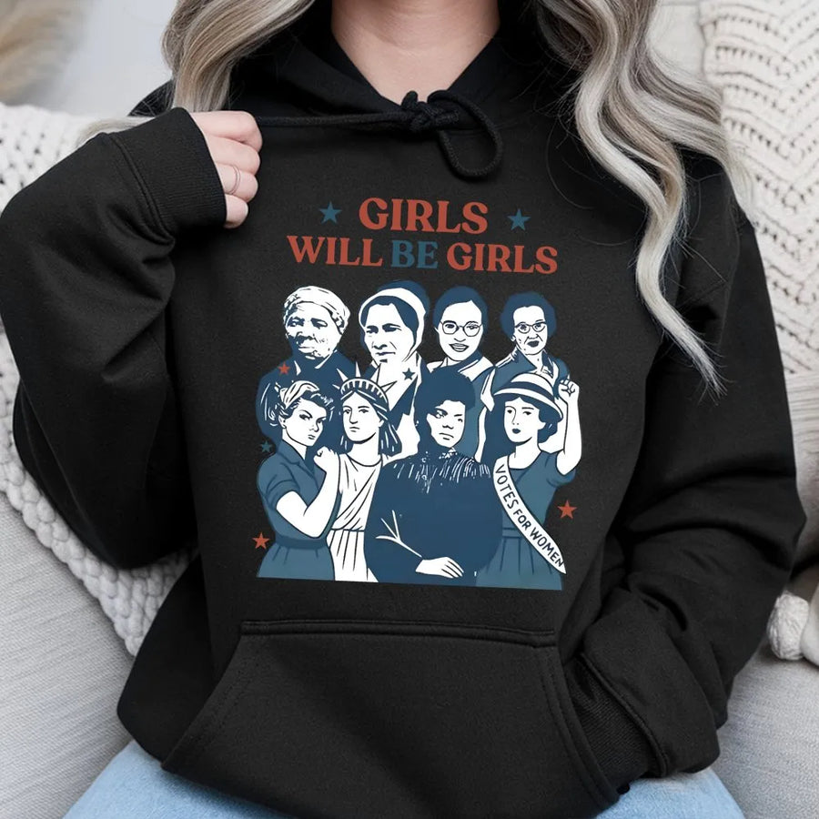 Girls Will Be Girls Hoodie | Feminist History Graphic Sweatshirt | Premium Cotton-Blend | Empowerment Gift For Women And History Lovers
