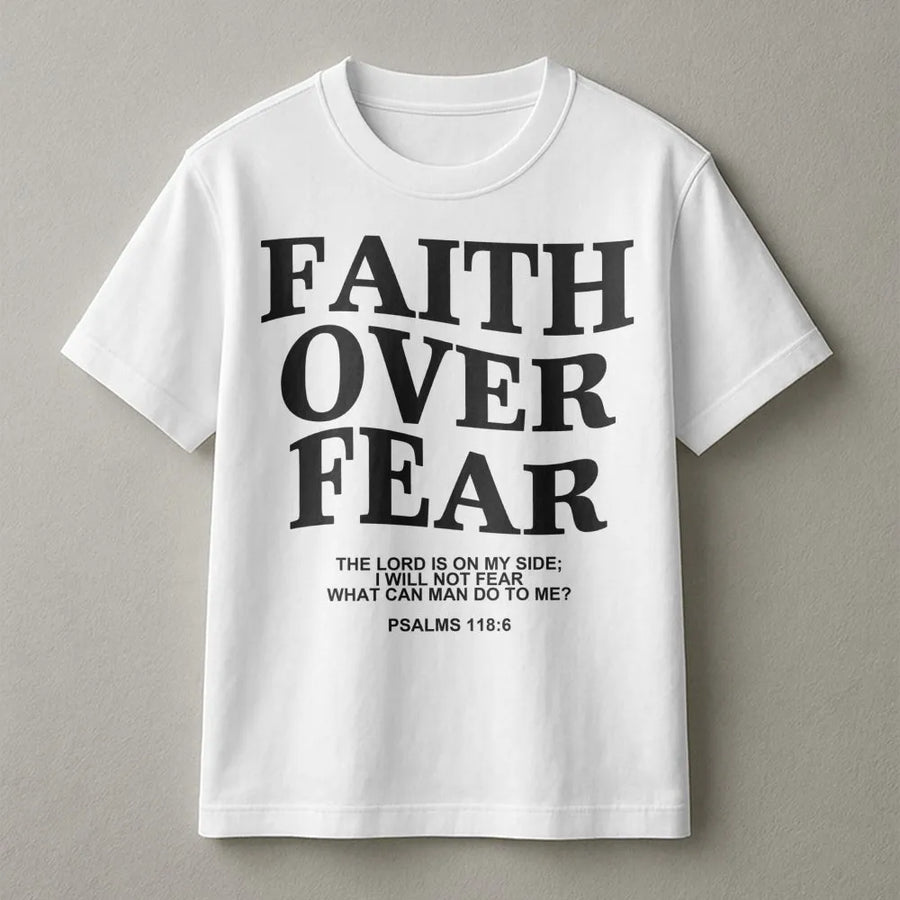 Faith Over Fear T-Shirt | Psalms 118:6 Scripture Graphic | Premium 100% Cotton Tee | Inspirational Christian Gift for Men and Women