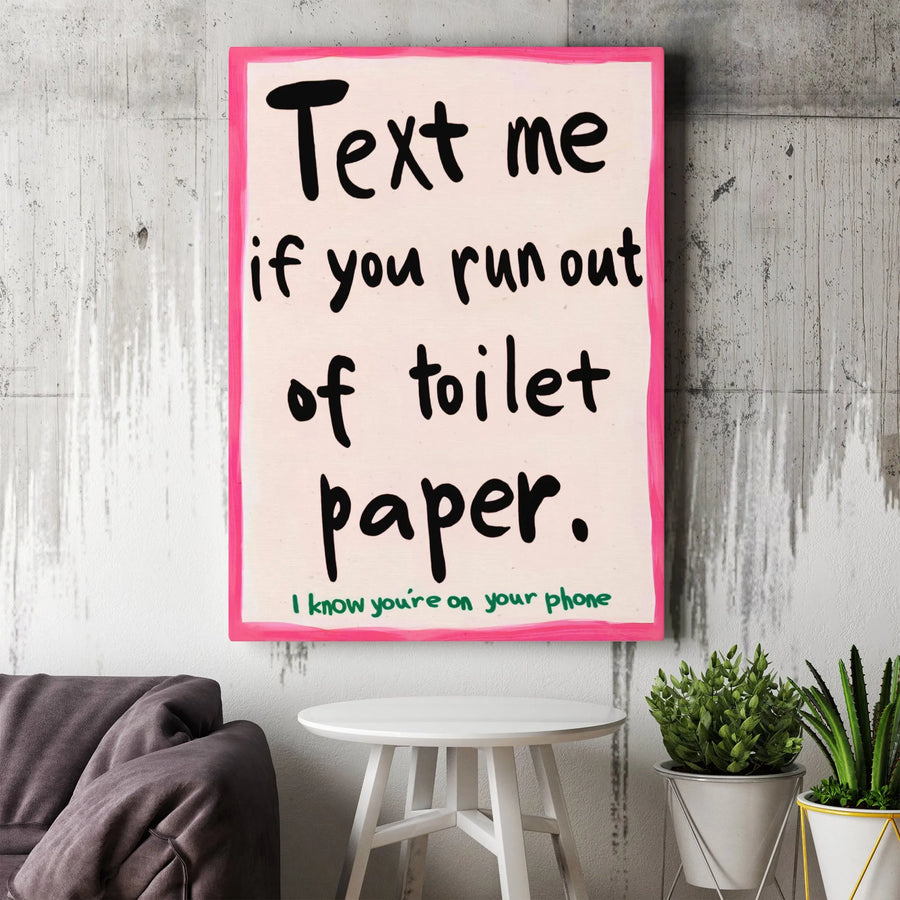 Funny Bathroom Wall Art | Text Me If You Run Out Of Toilet Paper | Premium Gallery Wrapped Canvas | Humorous Home Decor Gift For Him Or Her