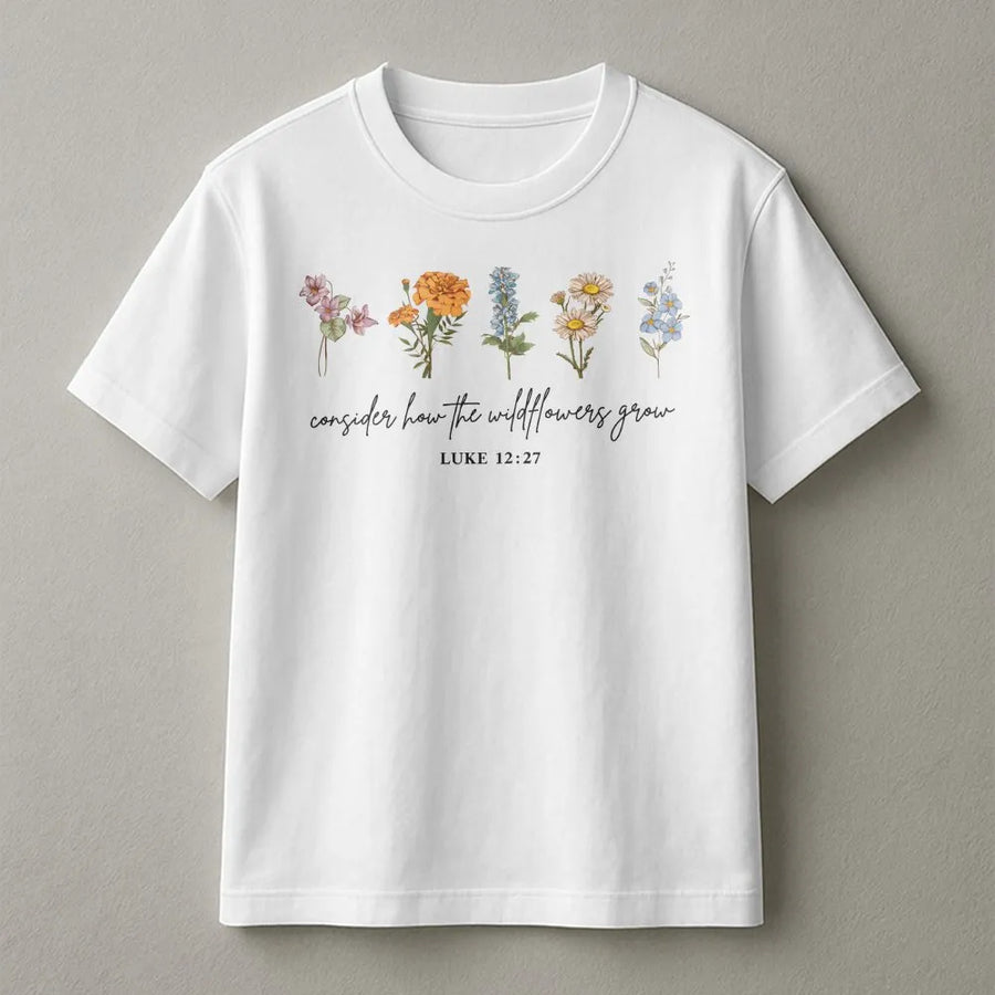Christian Wildflower T-Shirt | Consider How The Wildflowers Grow Luke 12:27 | Premium Cotton Blend | Faith Based Gift for Christian Mom