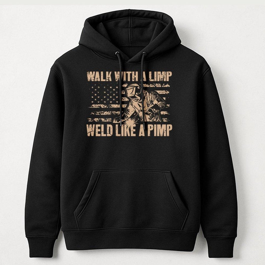 Welder Hoodie | Walk With A Limp Weld Like A Pimp Graphic | Premium Cotton Blend | Funny Gift For Professional Welder Men Women