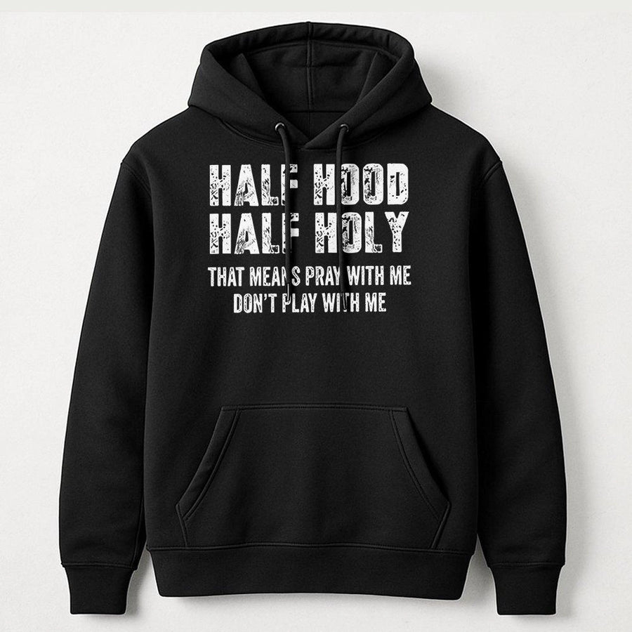 Half Hood Half Holy Hoodie | Pray With Me Don't Play With Me Graphic | Soft Cotton-Polyester Fleece | Christian Faith Gift for Men and Women