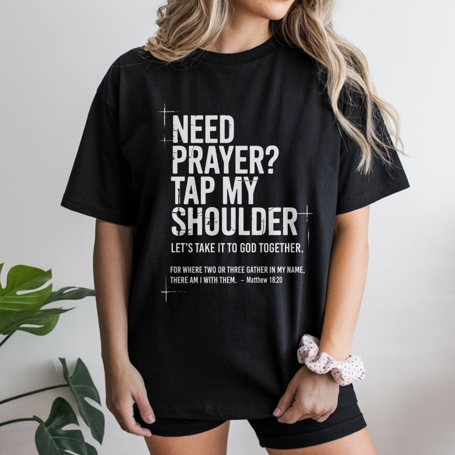 Need Prayer Tap My Shoulder T-Shirt | Christian Bible Verse Apparel | Premium Soft Cotton Tee | Meaningful Religious Gift for Men and Women