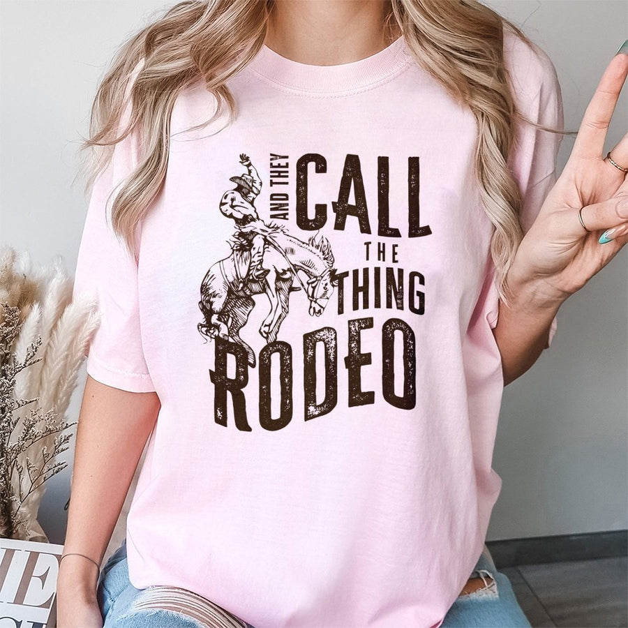 Rodeo Graphic T-Shirt | And They Call The Thing Rodeo Western Quote | 100% Cotton Premium Tee | Country Western Gift for Cowboy and Cowgirl