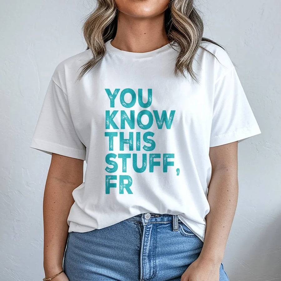 You Know This Stuff FR T-Shirt | Funny Gen Z Slang Graphic Tee | Premium Soft Cotton | Sarcastic Humor Gift for Meme Lover