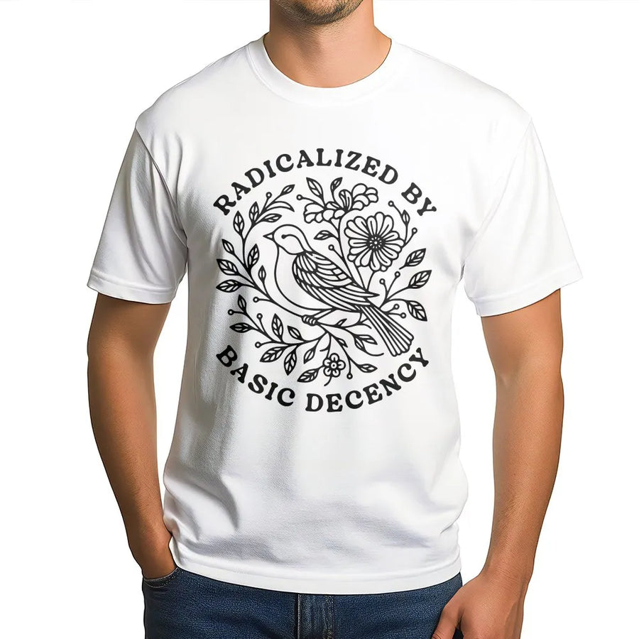 Radicalized By Basic Decency T-Shirt | Vintage Floral Bird Graphic | Soft Cotton Social Justice Tee | Gift for Activist