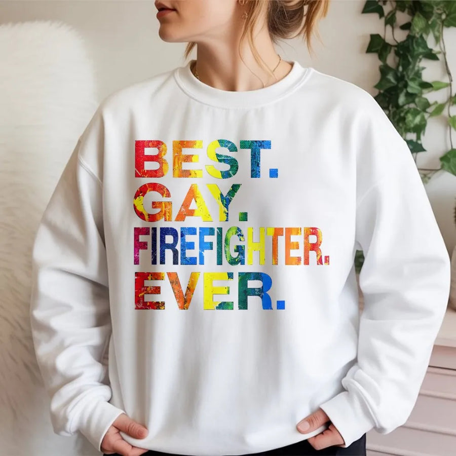 Best Gay Firefighter Ever Sweatshirt | LGBTQ Pride Rainbow Typography Graphic | Premium Cotton Blend Unisex Crewneck | Funny Fire Rescue Gift
