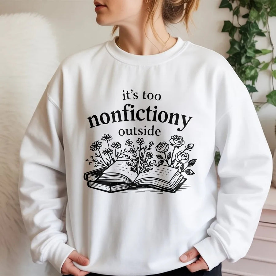 Booktrovert Sweatshirt | "It's Too Nonfictiony Outside" Floral Book Graphic | Soft Cotton Blend | Premium Gift for Librarian and Fiction Reader