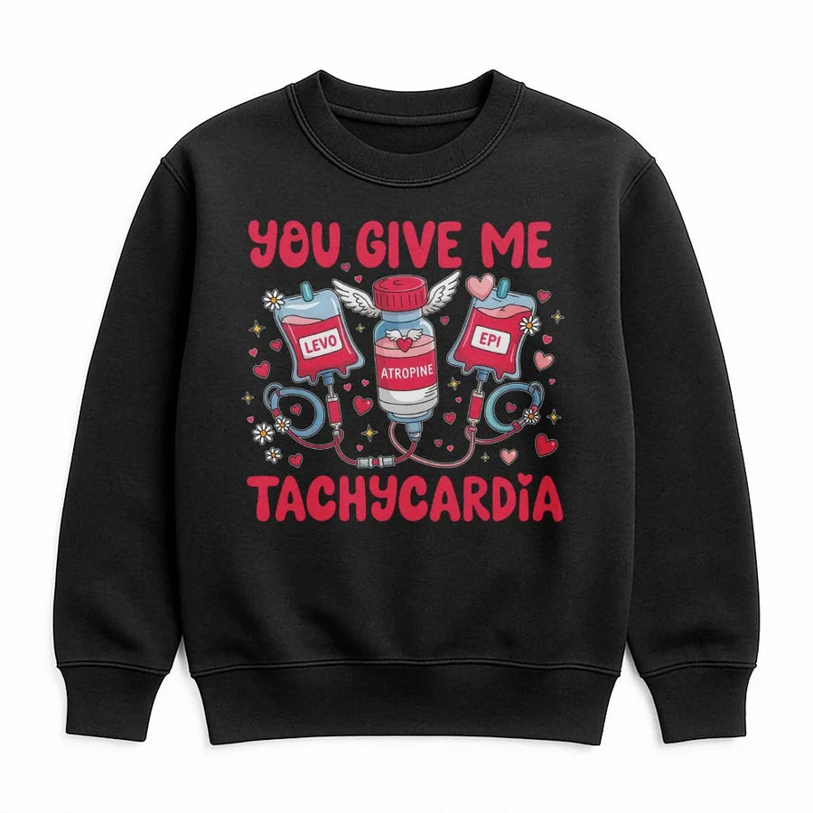You Give Me Tachycardia Sweatshirt | Funny ER Nurse Valentine Graphic | Cotton Blend Premium Crewneck | Gift for Nurses & Medical Students