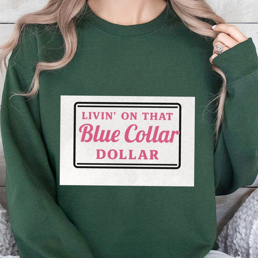 Livin On That Blue Collar Dollar Sweatshirt | Country Pride Graphic Crewneck | Premium Cotton Blend | Gift for Blue Collar Worker Hardworking Gift
