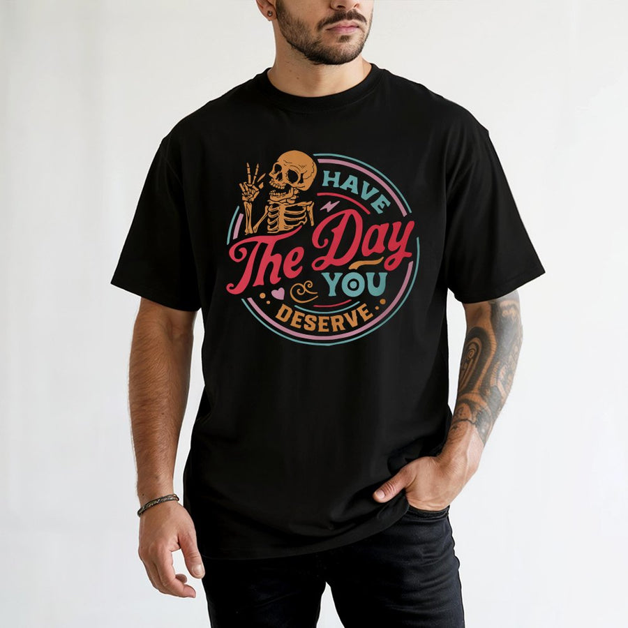 Have The Day You Deserve T-Shirt | Retro Skeleton Peace Sign Graphic | 100% Soft Cotton Premium Tee | Inspirational Gift for Women and Men