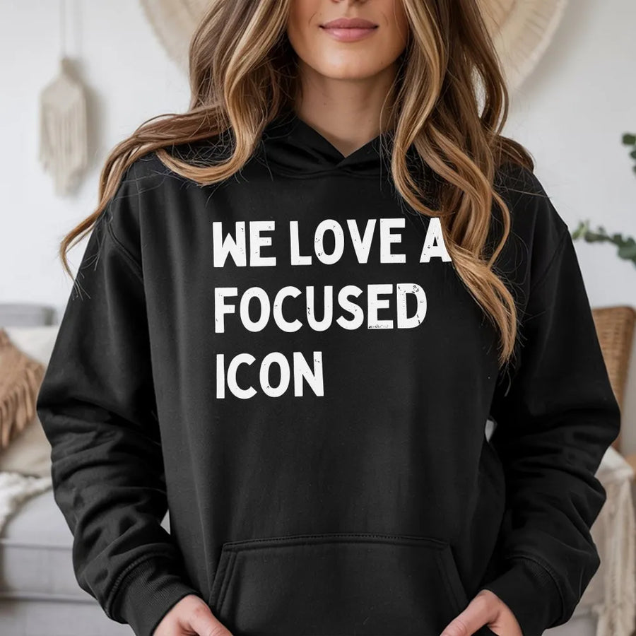Focused Icon Hoodie | We Love A Focused Icon Inspirational Quote | Premium Cotton-Blend Pullover | Motivational Gift for Entrepreneurs & Go-Getters