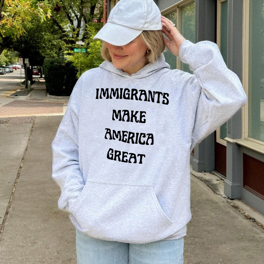Immigrants Make America Great Hoodie | Social Justice Activist Sweatshirt | Premium Cotton-Poly Blend | Unisex Gift for Human Rights Supporters