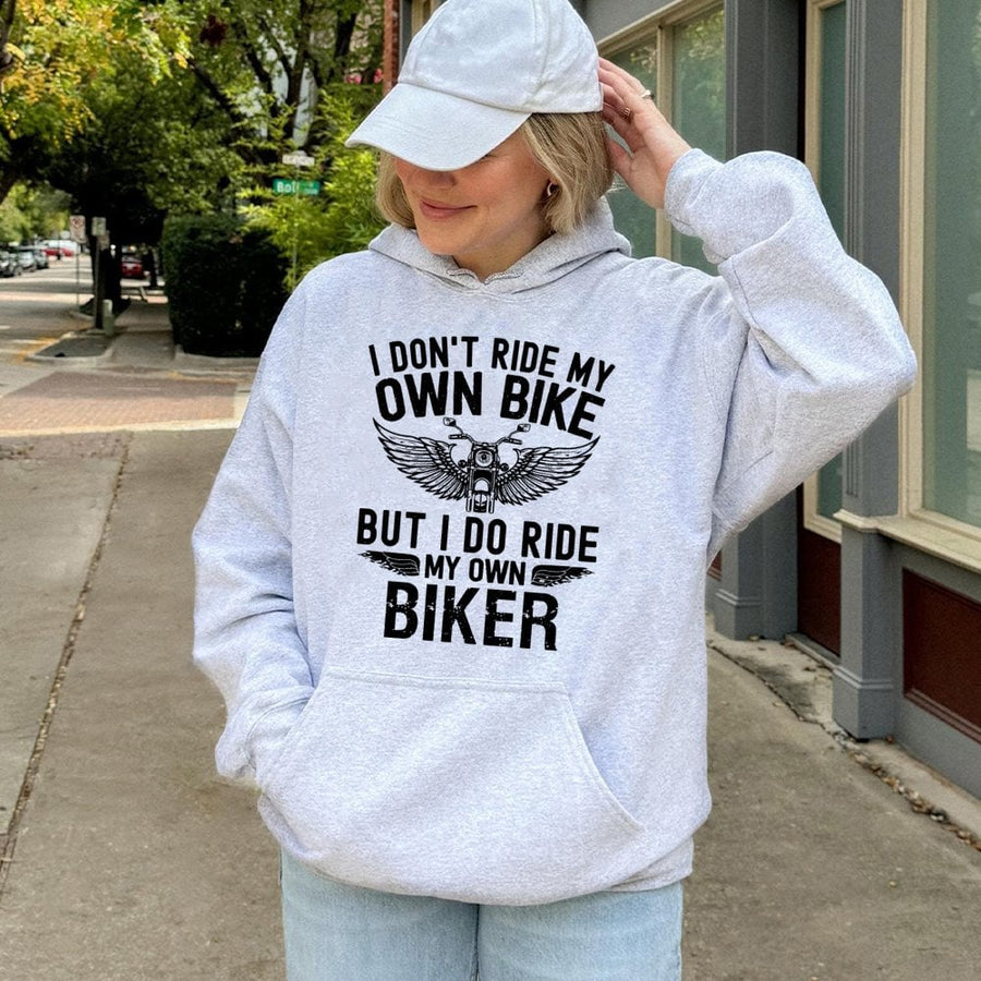 Funny Motorcycle Hoodie | I Don't Ride My Own Bike Biker Quote | Cotton-Poly Blend Sweatshirt | Gift for Motorcycle Enthusiast Girlfriend or Wife