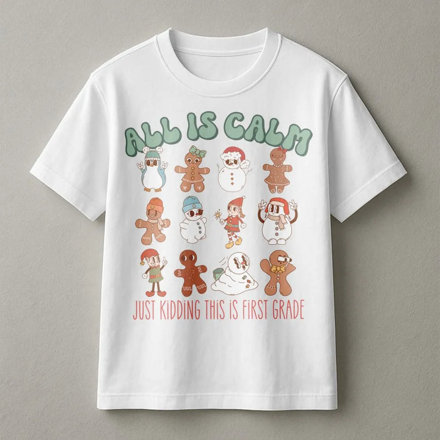 First Grade Teacher Christmas Shirt | All Is Calm Gingerbread Design | Premium Soft Cotton Tee | Funny Holiday School Squad Apparel Gift
