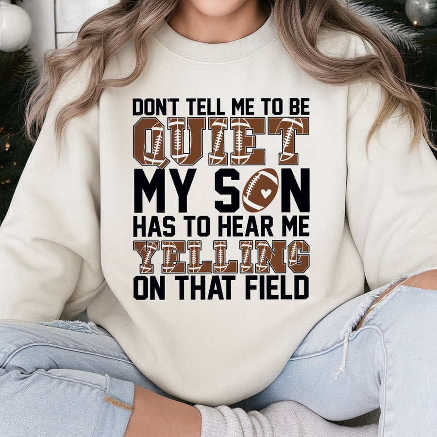 Football Mom Sweatshirt | Don't Tell Me To Be Quiet Design | Premium Cotton-Poly Blend | Funny Game Day Gift For Sports Moms