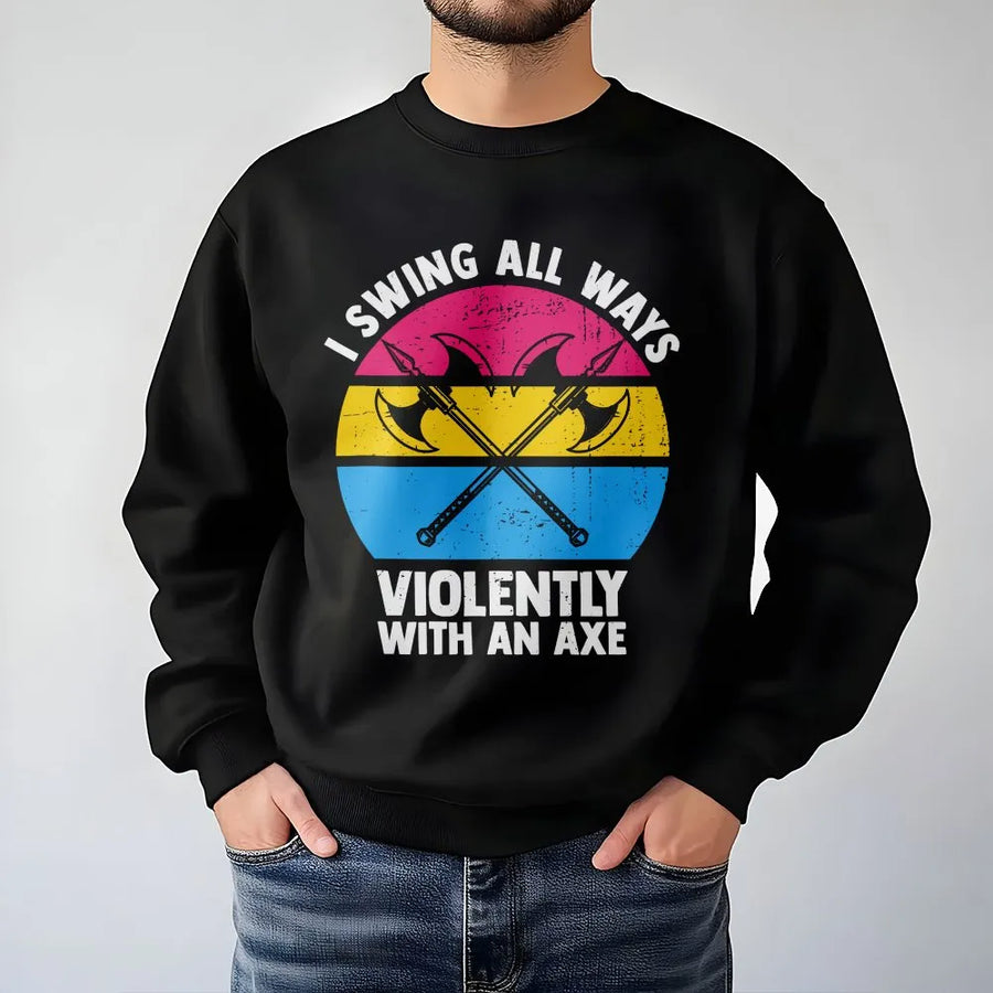 Sweatshirt drôle pansexuel avec hache | T-shirt graphique « I Swing All Ways Violently » | Pull unisexe doux en coton mélangé | Cadeau pour le mois des fiertés LGBT