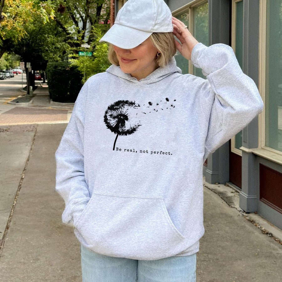 Be Real Not Perfect Hoodie | Dandelion Graphic Inspirational Quote | Premium Cotton Blend | Gift For Her Positive Mental Health Aesthetic