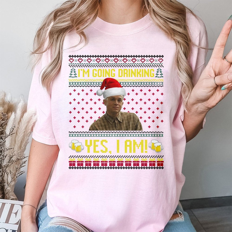 I'm Going Drinking Yes I Am T-Shirt | Funny Holiday Meme Graphic | 100% Cotton Premium Tee | Unisex Christmas Party Gift