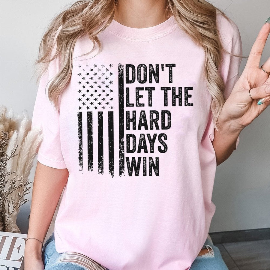 Don't Let The Hard Days Win T-Shirt | Distressed American Flag Graphic | 100% Cotton Premium Tee | Motivational Gift for Men and Women