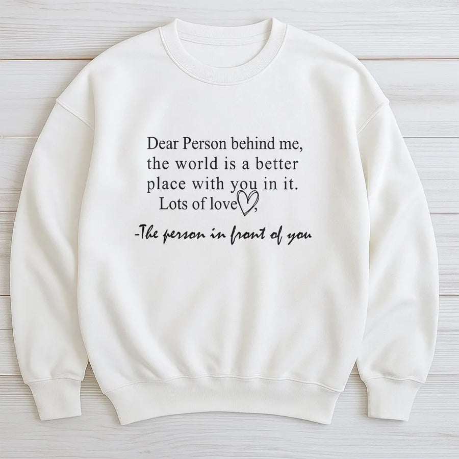 Dear Person Behind Me Sweatshirt | Inspirational Quote on Back Print | Premium Cotton Blend | Unisex Mental Health Awareness Gift