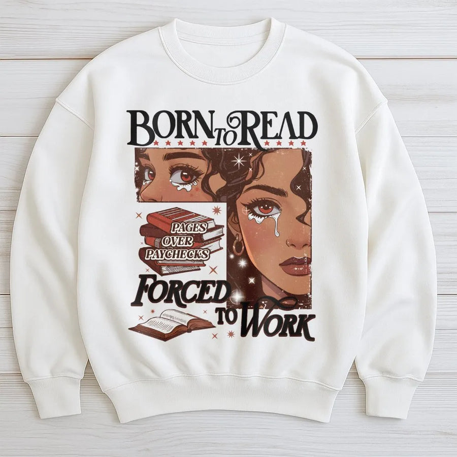 Born To Read Sweatshirt | Pages Over Paychecks Bookish Graphic | Premium Cotton Blend Crewneck | Funny Reader Gift for Book Lovers and Librarians