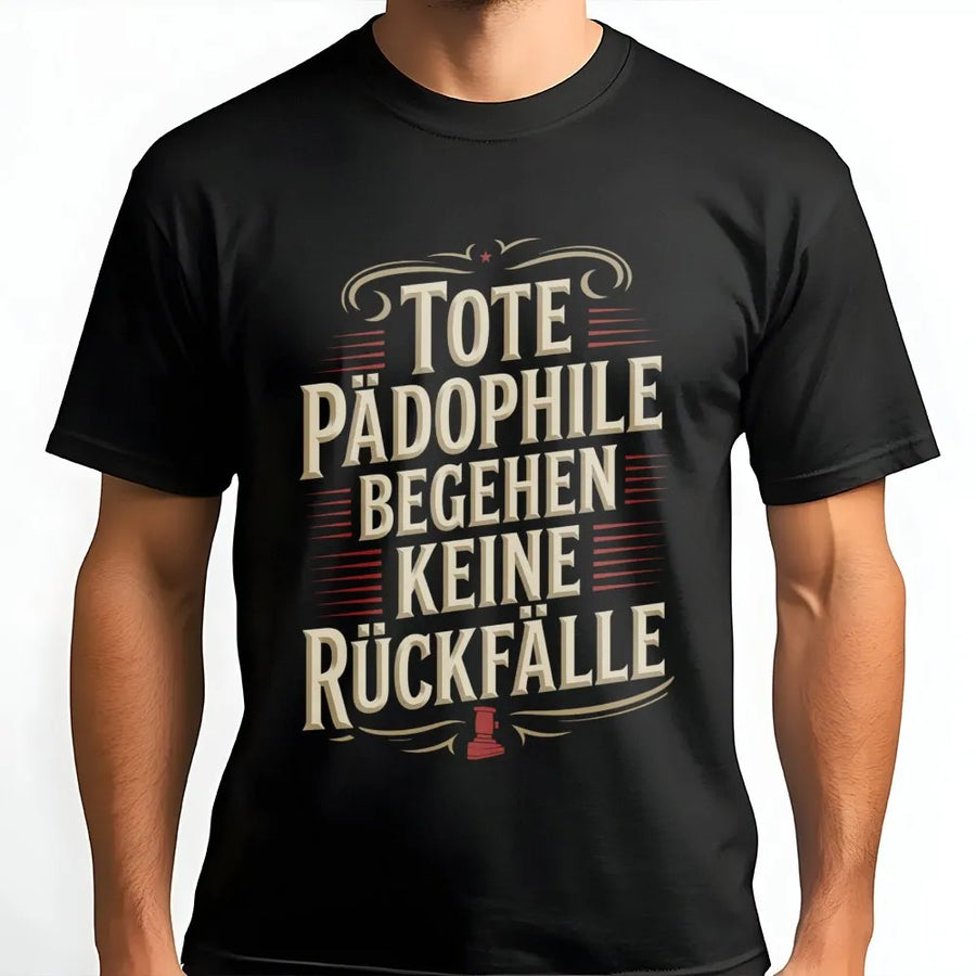 Dead Pedophiles Don't Reoffend T-Shirt | Tote Pädophile German Slogan | Premium Cotton Tee | Political Activist Statement Gift