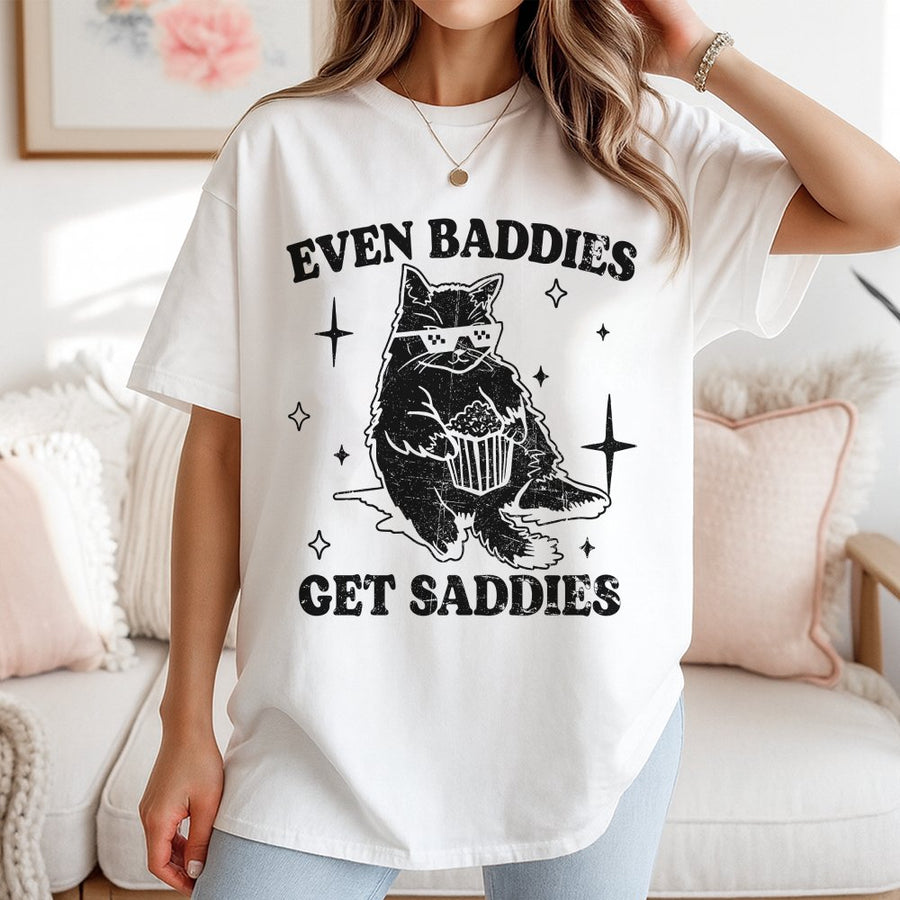 Even Baddies Get Saddies T-Shirt | Funny Cat Meme Graphic Tee | Premium 100% Cotton Soft Shirt | Mental Health Awareness Gift for Her or Him