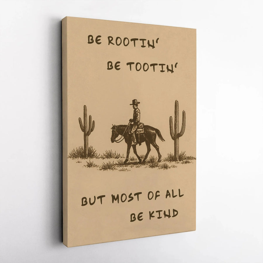 Be Rootin' Be Tootin' But Most Of All Be Kind Canvas | Western Cowboy Wall Art | Premium Gallery Wrap Decor | Fun Aesthetic Gift For Cowgirl And Cowboy