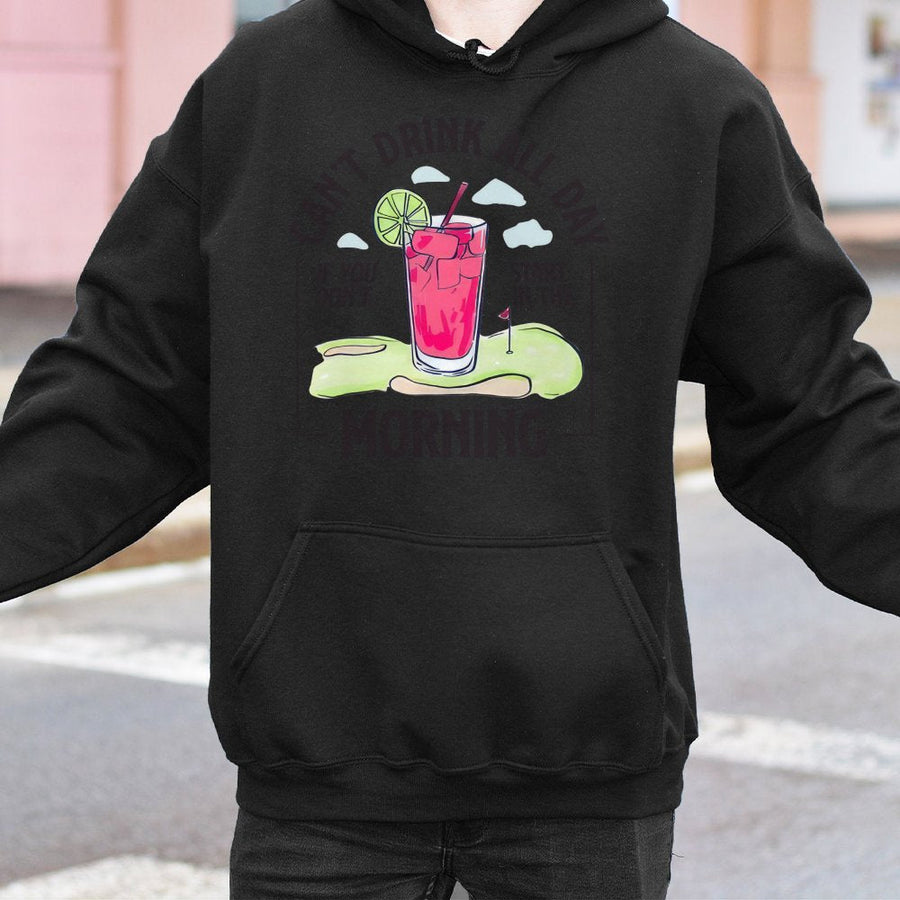 Can't Drink All Day If You Don't Start In The Morning Hoodie | Funny Golf Lover Graphic Sweatshirt | Premium Cotton Blend | Gift For Golfers