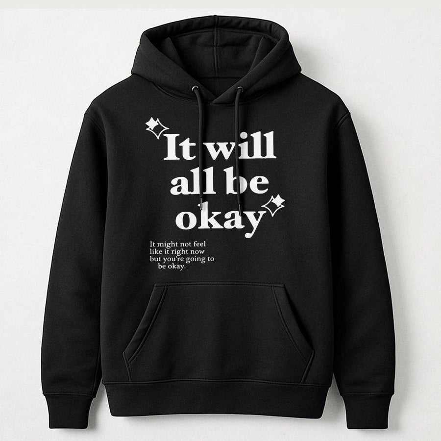 It Will All Be Okay Hoodie | Positive Mental Health Quote Graphic | Soft Cotton-Blend Premium Pullover | Inspirational Gift for Her or Him