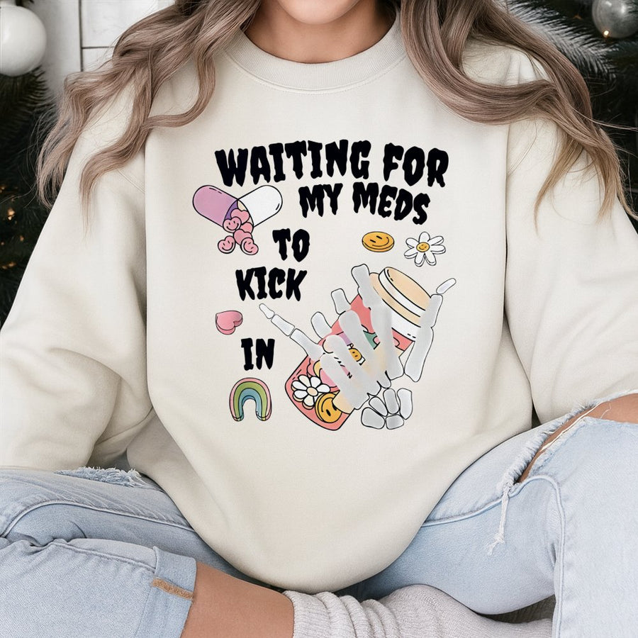 Waiting For My Meds To Kick In Sweatshirt | Skeleton Hand Aesthetic Graphic | Premium Cotton Blend | Funny Mental Health Awareness Gift