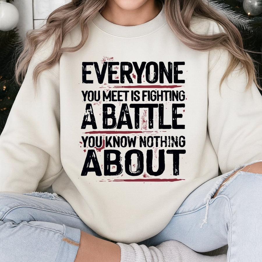 Everyone You Meet Is Fighting A Battle Sweatshirt | Inspirational Mental Health Quote | Premium Cotton Blend Crewneck | Be Kind Empathy Gift