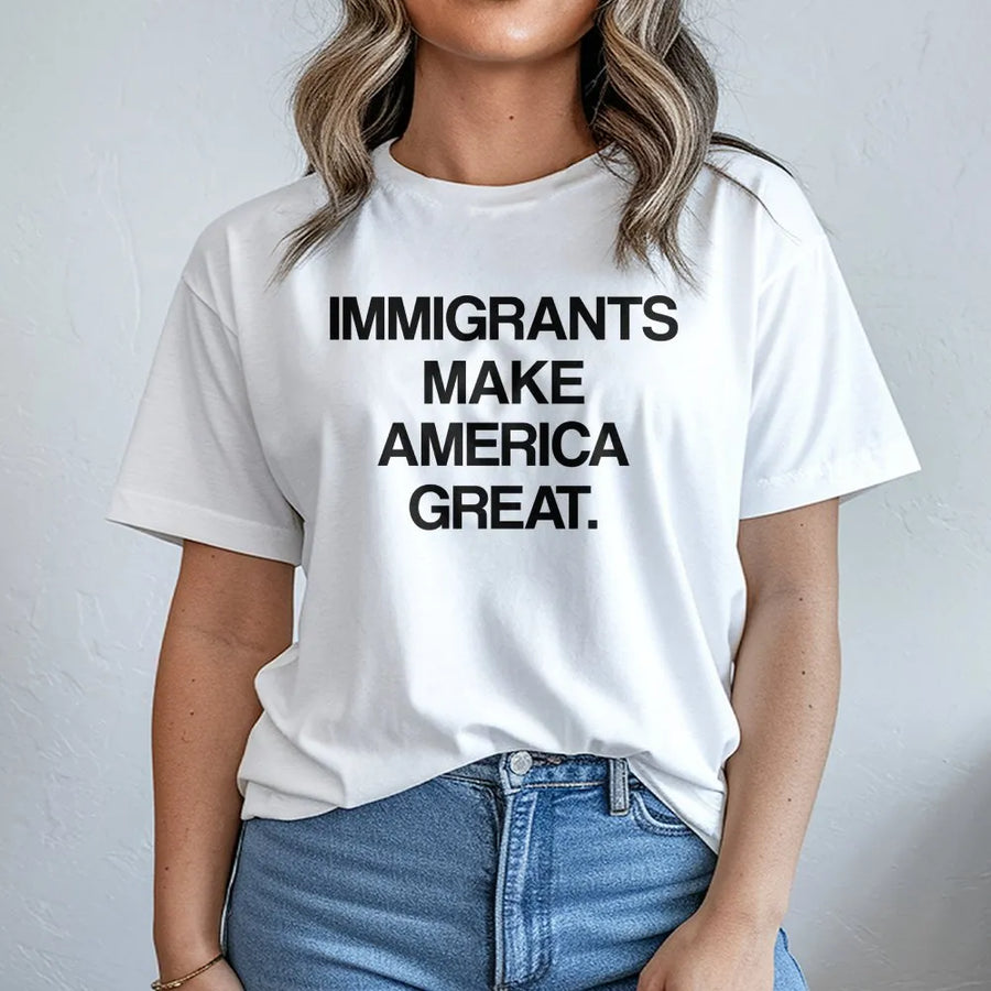 Immigrants Make America Great T-Shirt | Social Justice Activism Graphic Tee | 100% Cotton Premium Quality | Empowering Gift For First Generation Americans