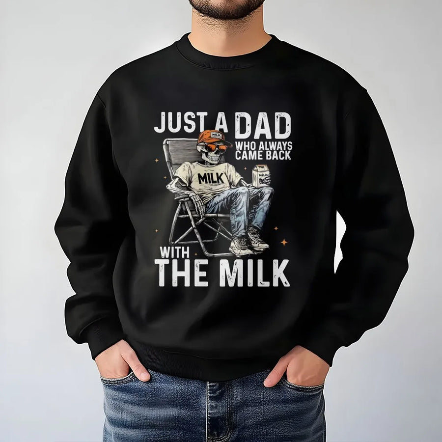 Just A Dad Who Always Came Back With The Milk Sweatshirt | Funny Skeleton Father's Day 2026 Gift | Premium Cotton Blend Crewneck | Dad Humor Apparel