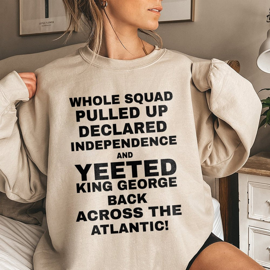 Funny History Meme Sweatshirt | Whole Squad Pulled Up Independence Quote | Premium Cotton Blend | Gift For History Buffs And Teachers