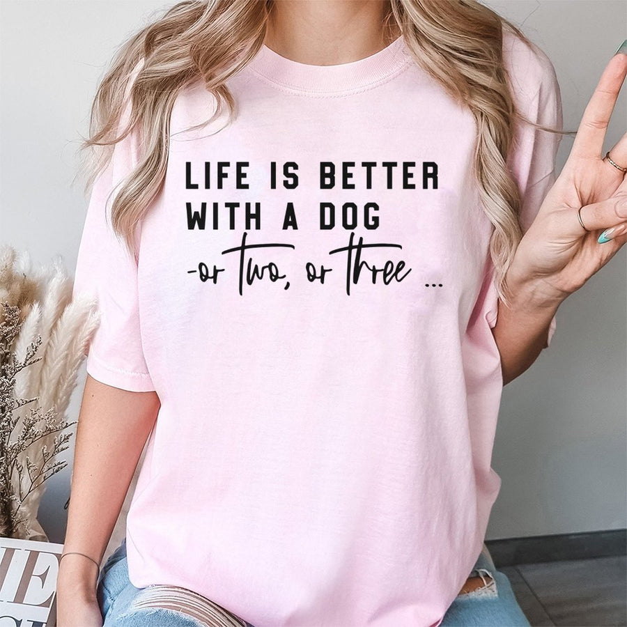 Life Is Better With A Dog T-Shirt | Funny Pet Lover Graphic Tee | Premium 100% Cotton Shirt | Unique Gift For Dog Mom Or Dad